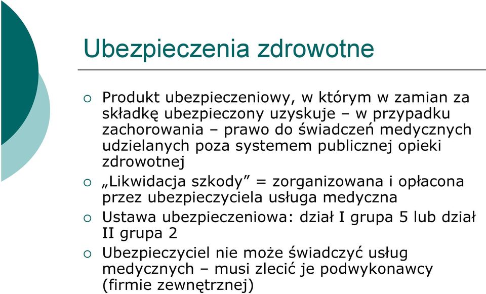 szkody = zorganizowana i opłacona przez ubezpieczyciela usługa medyczna Ustawa ubezpieczeniowa: dział I grupa 5