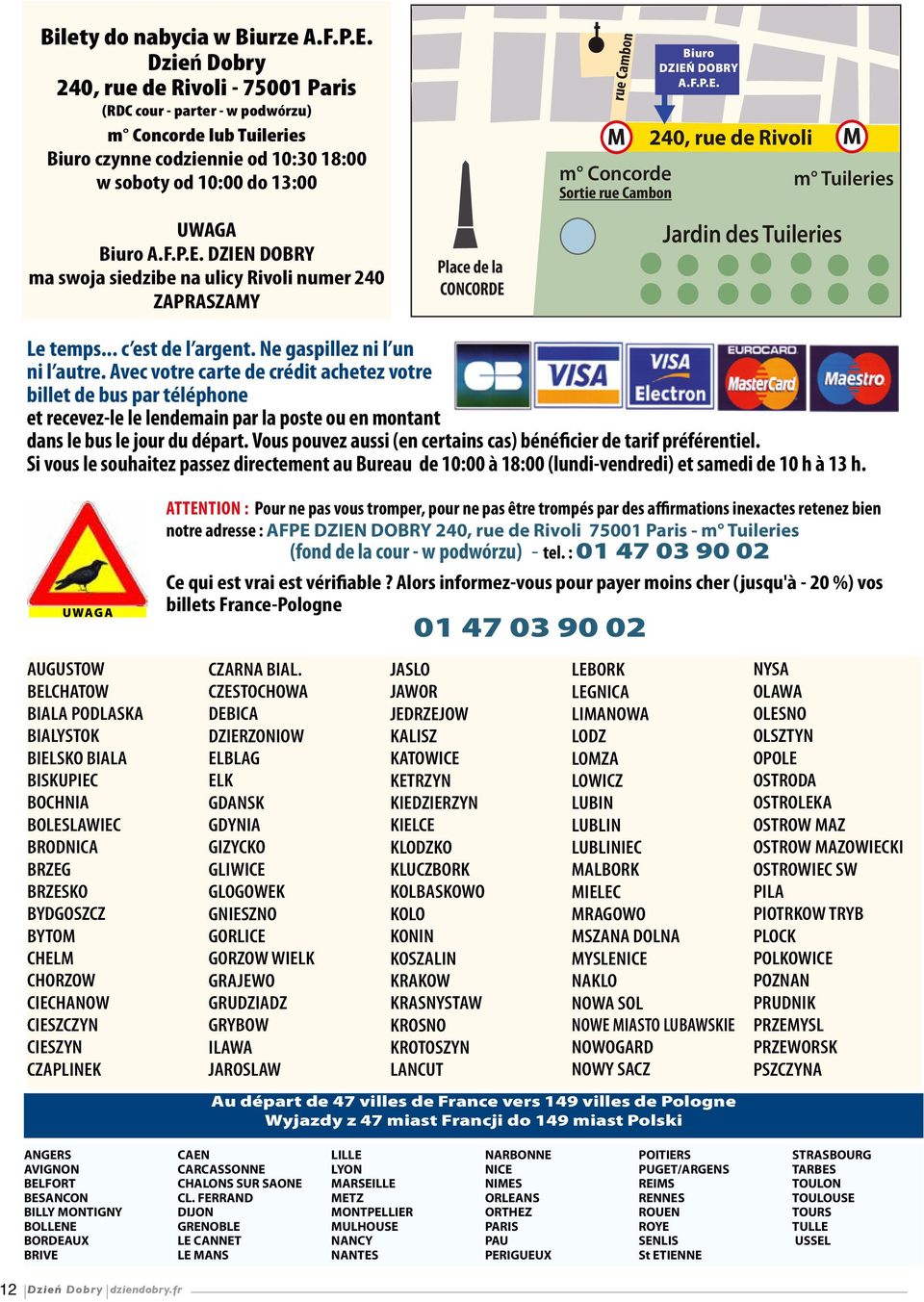DZIEN DOBRY ma swoja siedzibe na ulicy Rivoli numer 240 ZAPRASZAMY Place de la CONCORDE rue Cambon M m Concorde Sortie rue Cambon Biuro DZIEŃ DOBRY A.F.P.E. 240, rue de Rivoli Jardin des Tuileries M m Tuileries Le temps.