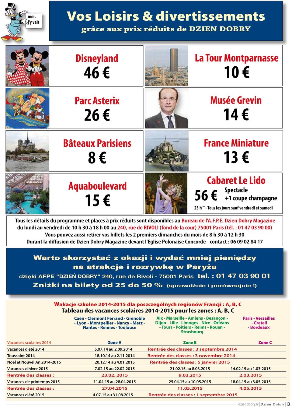 : 01 47 03 90 00) Vous pouvez aussi retirer vos billets les 2 premiers dimanches du mois de 8 h 30 à 12 h 30 Durant la diffusion de Dzien Dobry Magazine devant l'eglise Polonaise Concorde - contact :