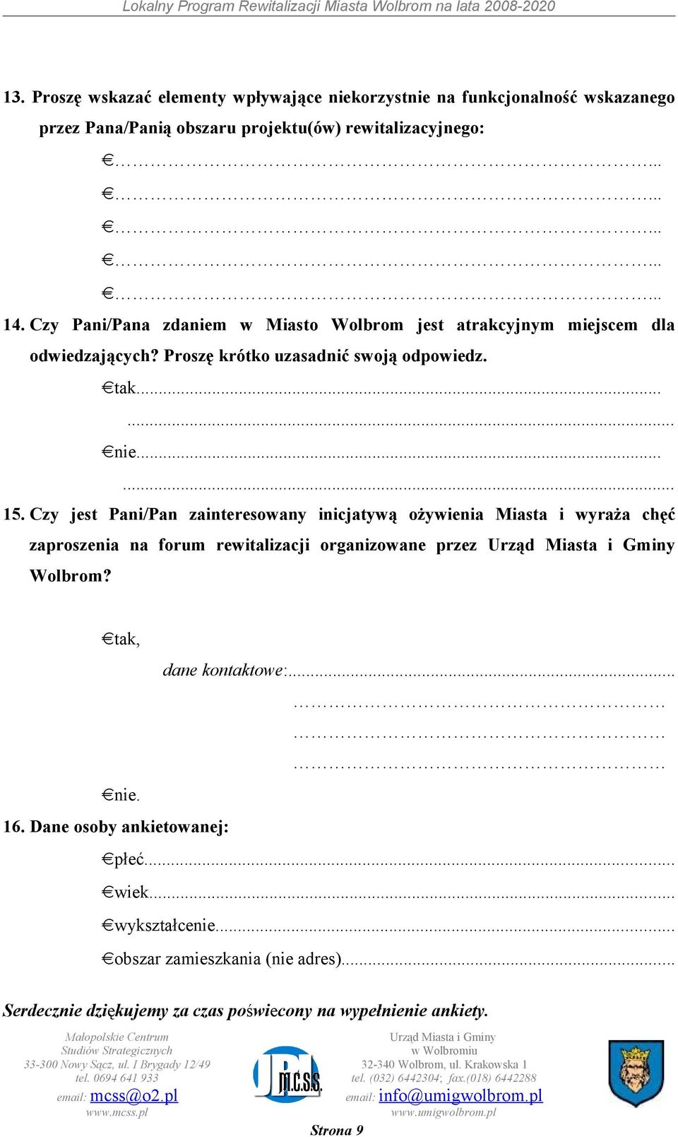 Czy jest Pani/Pan zainteresowany inicjatywą ożywienia Miasta i wyraża chęć zaproszenia na forum rewitalizacji organizowane przez Wolbrom?