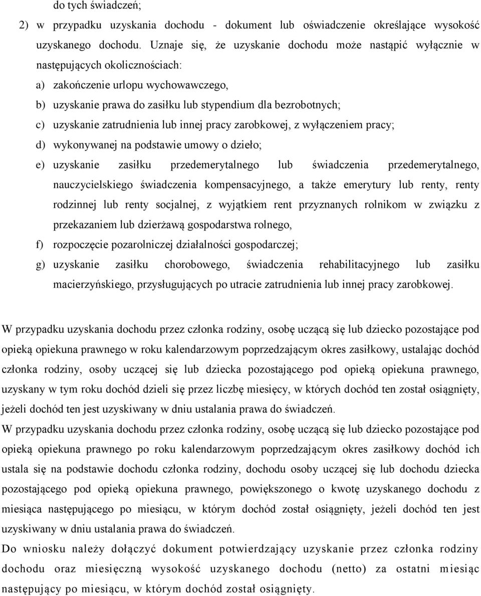 uzyskanie zatrudnienia lub innej pracy zarobkowej, z wyłączeniem pracy; d) wykonywanej na podstawie umowy o dzieło; e) uzyskanie zasiłku przedemerytalnego lub świadczenia przedemerytalnego,