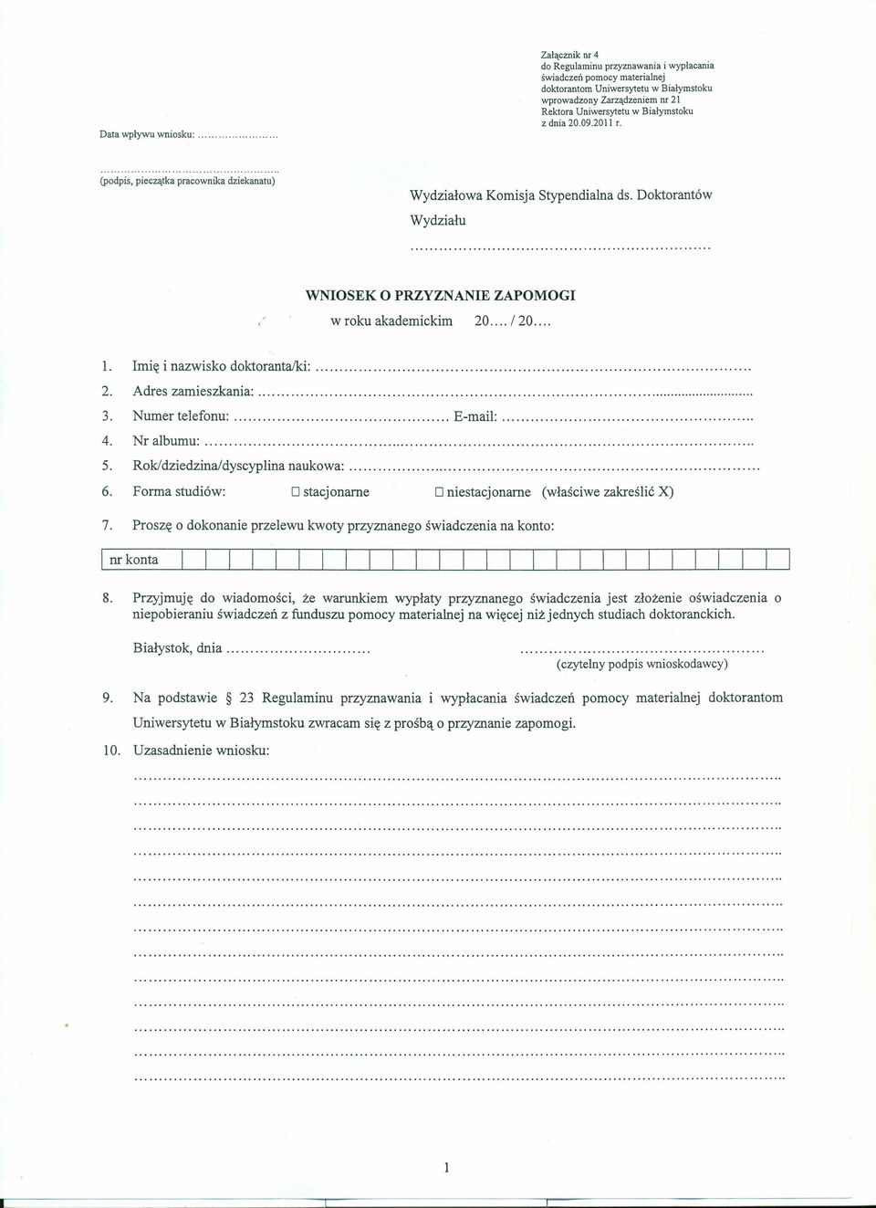 09.2011 r. (podpis, pieczątka pracownika dziekanatu) Wydziałowa Komisja Stypendialna ds. Doktorantów Wydziału./ WNIOSEK O PRZYZNANIE ZAPOMOGI w roku akademickim 20... / 20... l.