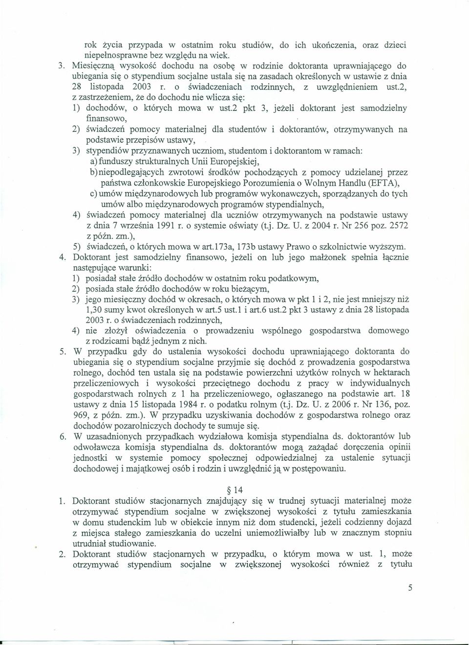 o świadczeniach rodzinnych, z uwzględnieniem ust.2, z zastrzeżeniem, że do dochodu nie wlicza się: 1) dochodów, o których mowa w ust.