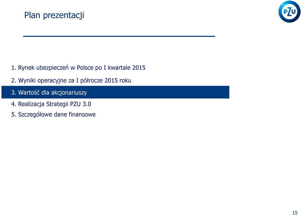 Wyniki operacyjne za I półrocze 2015 roku 3.