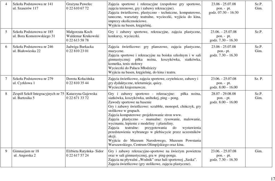 godz. 07:30 16:30 Sz.P. Gim. 5 Szkoła Podstawowa nr 185 ul.