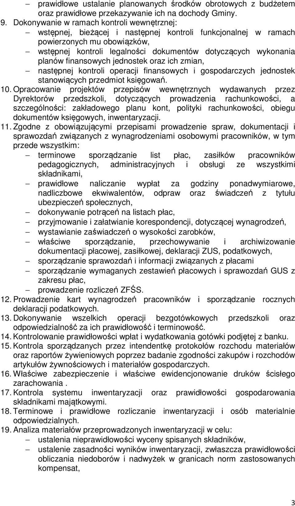 planów finansowych jednostek oraz ich zmian, następnej kontroli operacji finansowych i gospodarczych jednostek stanowiących przedmiot księgowań. 10.