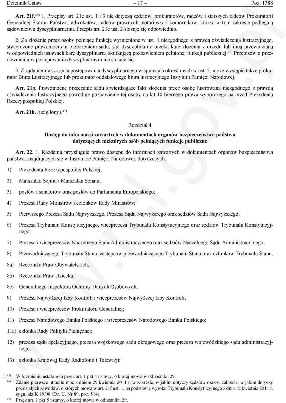 sądownictwu dyscyplinarnemu. Przepis art. 21e ust. 2 stosuje się odpowiednio. 2. Za złożenie przez osoby pełniące funkcje wymienione w ust.