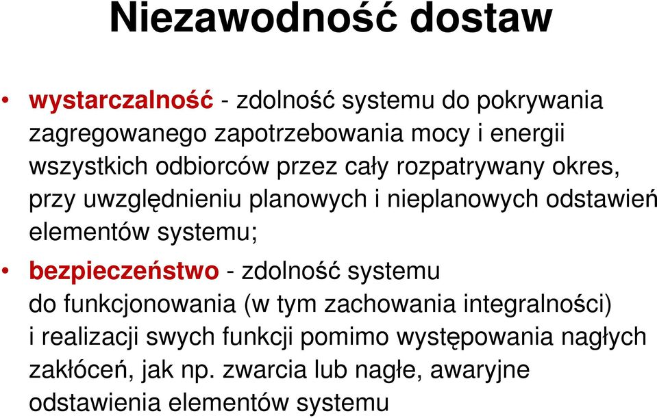 elementów systemu; bezpieczeństwo - zdolność systemu do funkcjonowania (w tym zachowania integralności) i