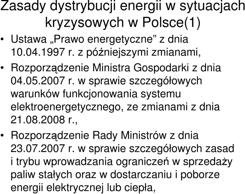 w sprawie szczegółowych warunków funkcjonowania systemu elektroenergetycznego, ze zmianami z dnia 21.08.2008 r.