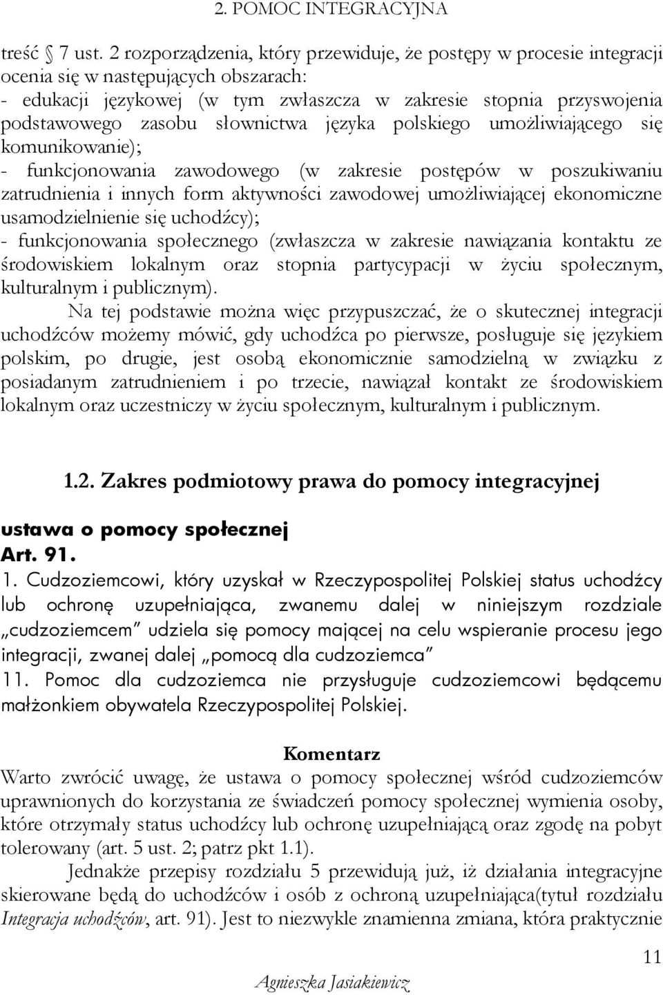 słownictwa języka polskiego umoŝliwiającego się komunikowanie); - funkcjonowania zawodowego (w zakresie postępów w poszukiwaniu zatrudnienia i innych form aktywności zawodowej umoŝliwiającej