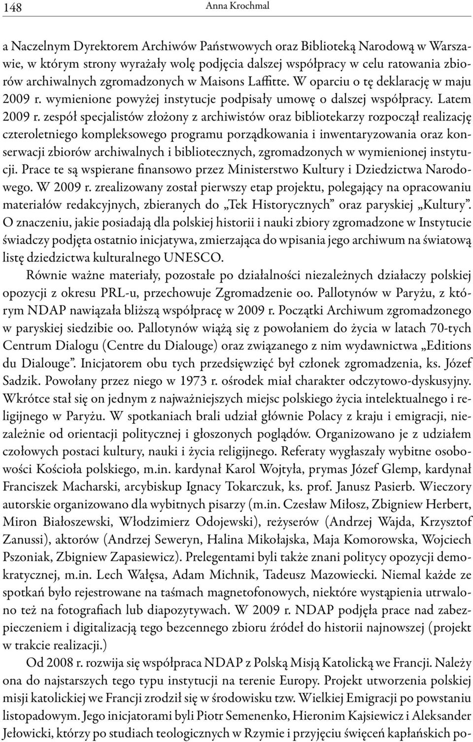zespół specjalistów złożony z archiwistów oraz bibliotekarzy rozpoczął realizację czteroletniego kompleksowego programu porządkowania i inwentaryzowania oraz konserwacji zbiorów archiwalnych i