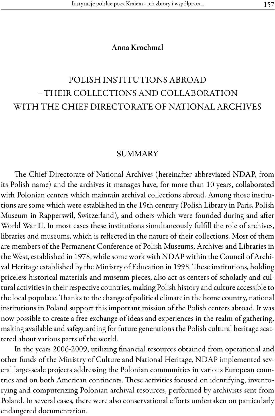 from its Polish name) and the archives it manages have, for more than 10 years, collaborated with Polonian centers which maintain archival collections abroad.