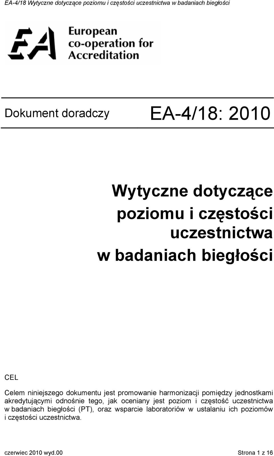 akredytującymi odnośnie tego, jak oceniany jest poziom i częstość uczestnictwa w badaniach biegłości