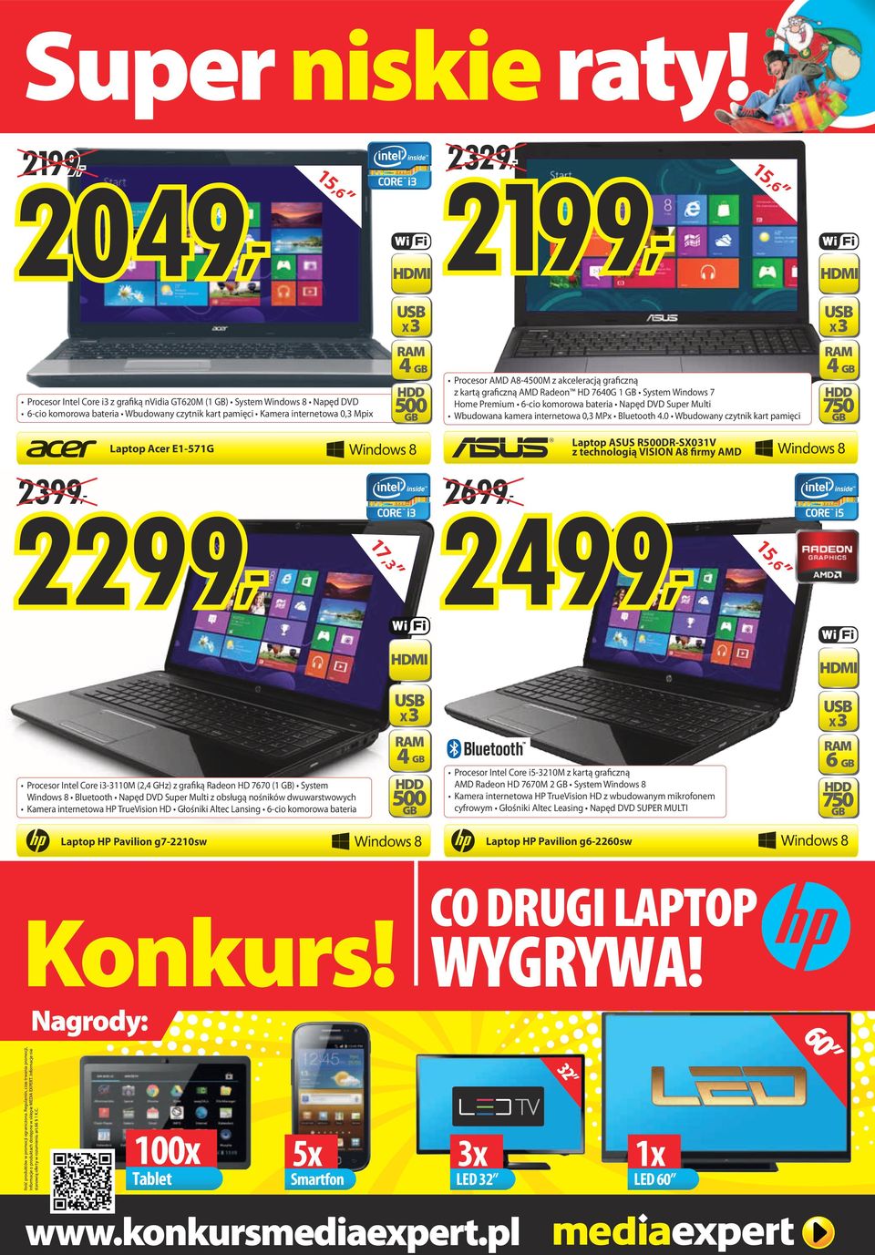 0 Wbudowny czytnik krt pmięci 23, 26, rm rm Procesor Intel Core i3-31m (2,4 GHz) z grfiką Rdeon HD 7670 (1 ) System Windows 8 Bluetooth Npęd DVD Super Multi z obsługą nośników dwuwrstwowych Kmer