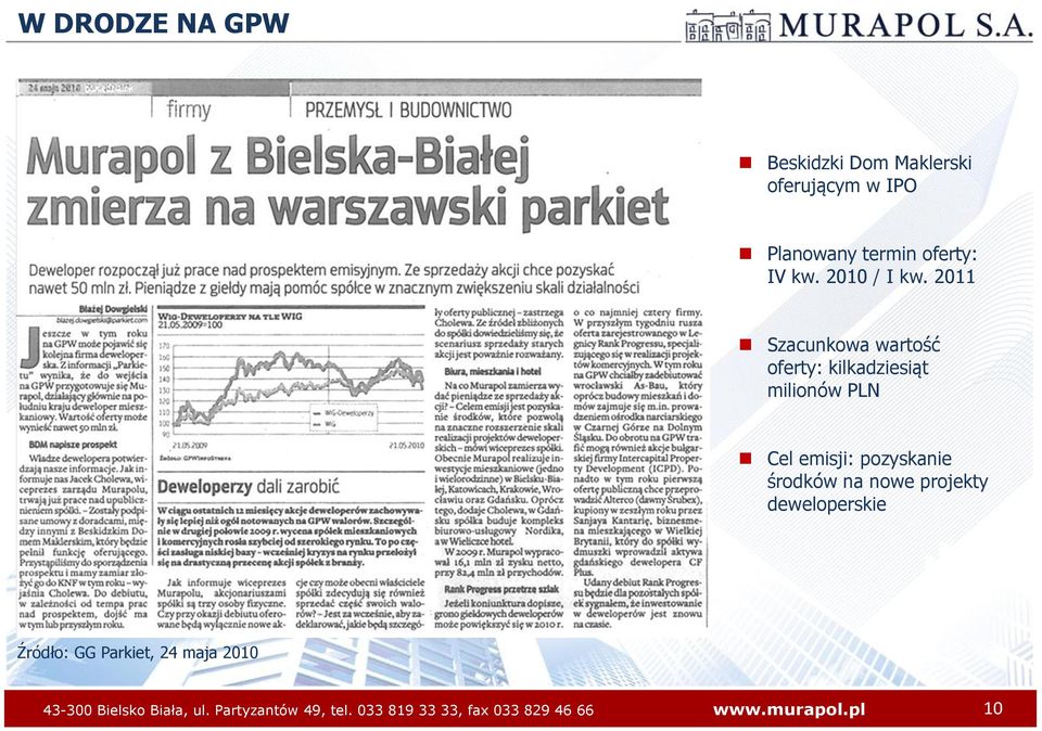 2011 Szacunkowa wartość oferty: kilkadziesiąt milionów PLN Cel