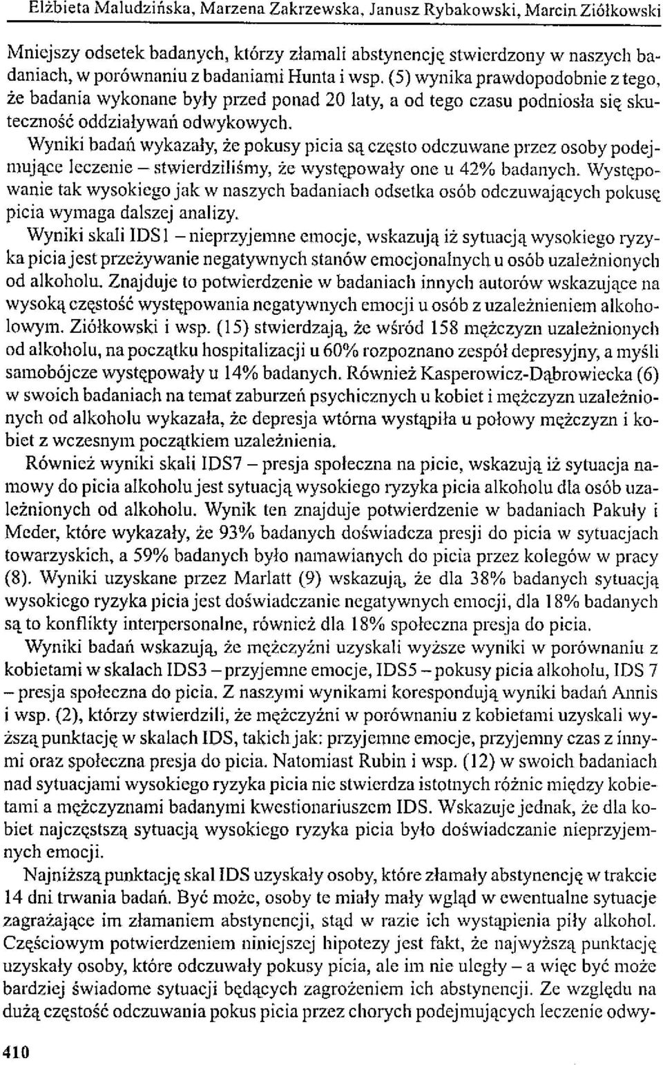 Wyniki badatl wykazały, że pokusy picia są często odczuwane przez osoby podejmujące leczenie - stwierdziliśmy, że występowały one u 42% badanych.