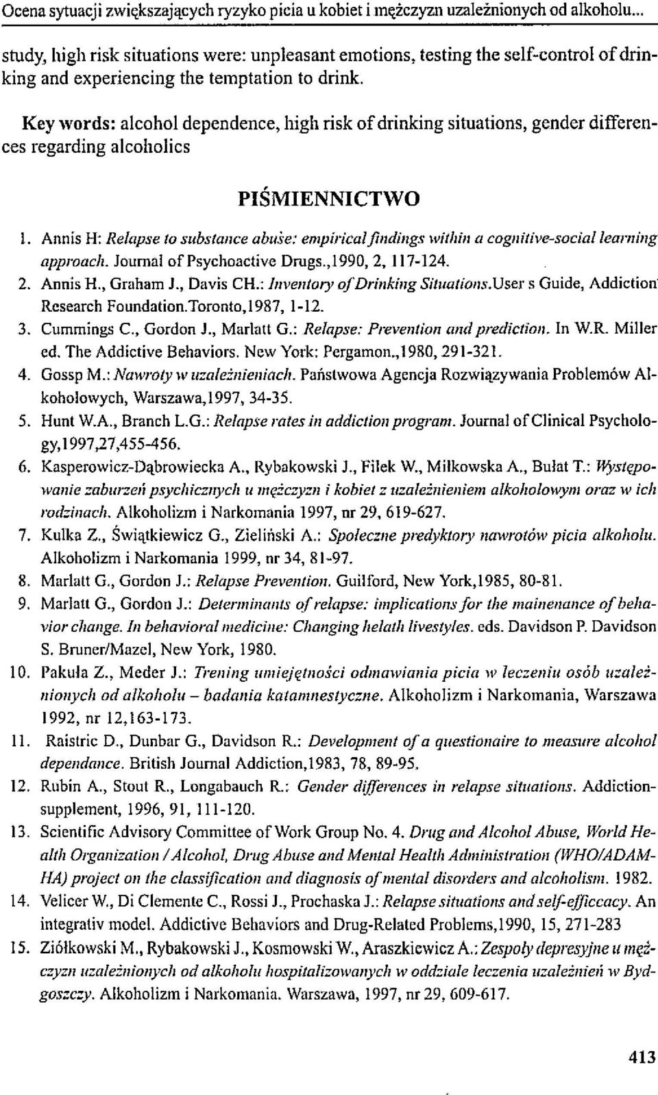 Key words: alcohol dependence, high risk of drinking situations, gender differences regarding alcoholics PIŚMIENNICTWO l.