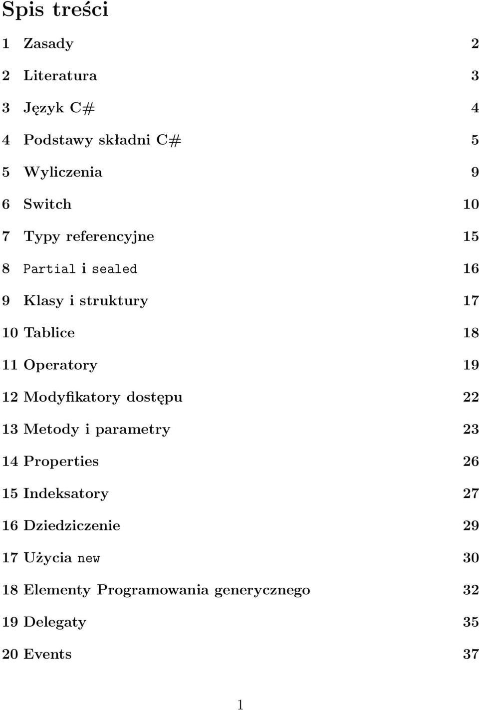 19 12 Modyfikatory dostępu 22 13 Metody i parametry 23 14 Properties 26 15 Indeksatory 27 16