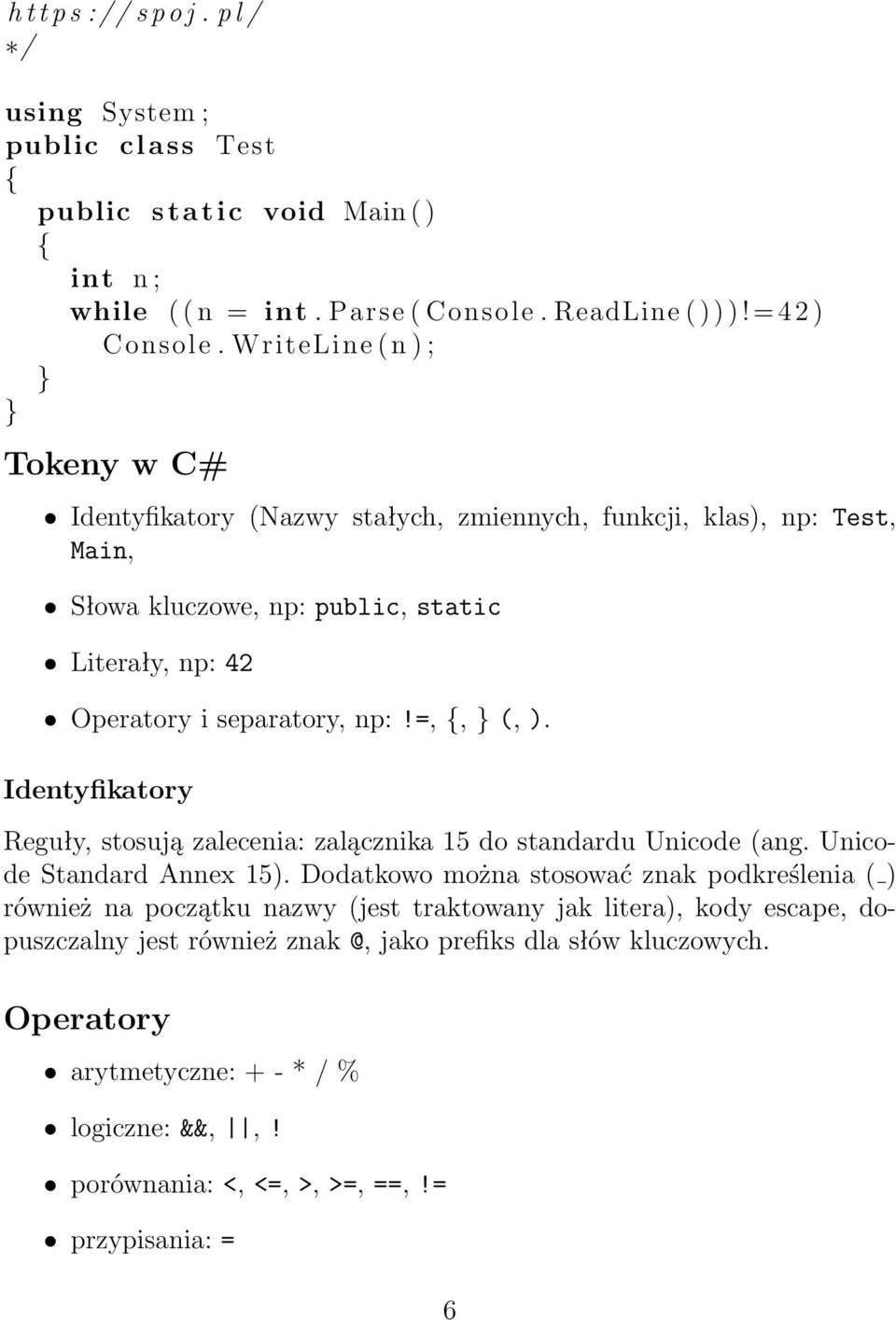 =, {, (, ). Identyfikatory Reguły, stosują zalecenia: zalącznika 15 do standardu Unicode (ang. Unicode Standard Annex 15).