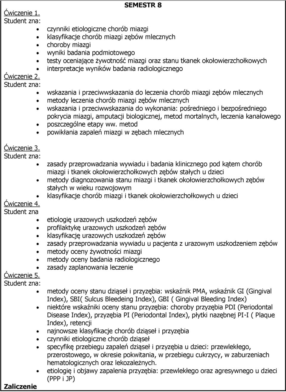 okołowierzchołkowych interpretacje wyników badania radiologicznego wskazania i przeciwwskazania do leczenia chorób miazgi zębów mlecznych metody leczenia chorób miazgi zębów mlecznych wskazania i