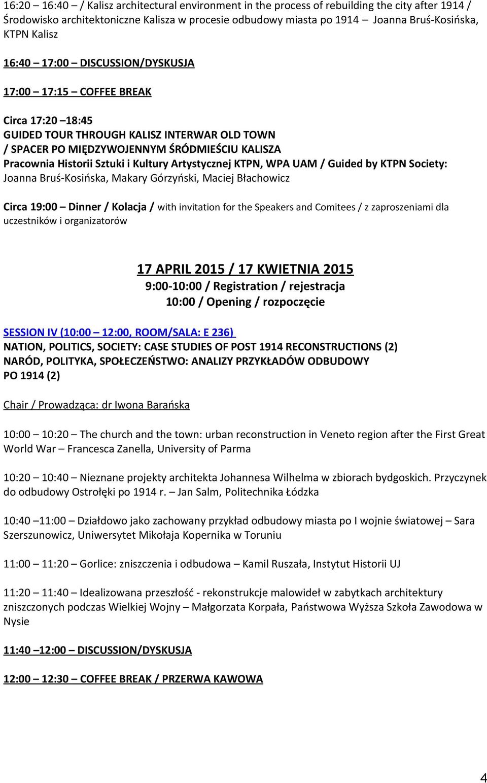 i Kultury Artystycznej KTPN, WPA UAM / Guided by KTPN Society: Joanna Bruś-Kosińska, Makary Górzyński, Maciej Błachowicz Circa 19:00 Dinner / Kolacja / with invitation for the Speakers and Comitees /