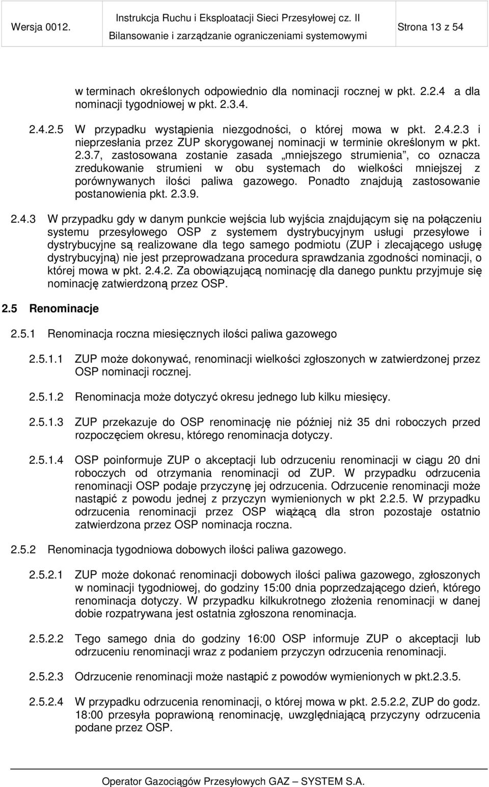 Ponadto znajdują zastosowanie postanowienia pkt. 2.3.9. 2.4.