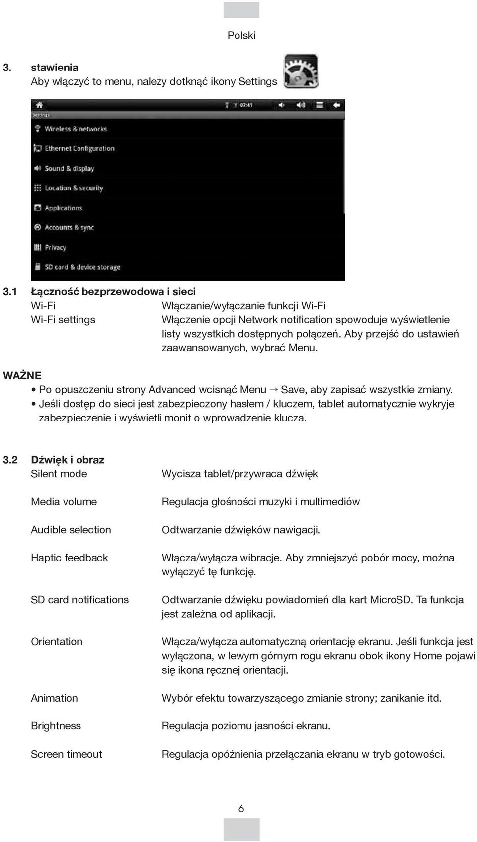 Aby przejść do ustawień zaawansowanych, wybrać Menu. WAŻNE Po opuszczeniu strony Advanced wcisnąć Menu Save, aby zapisać wszystkie zmiany.
