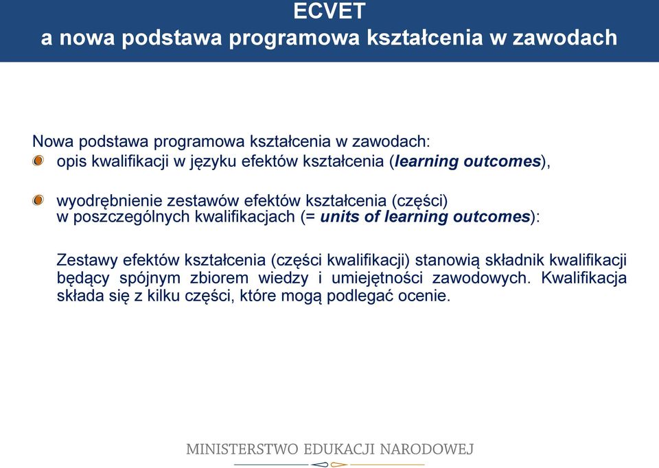 kwalifikacjach (= units of learning outcomes): Zestawy efektów kształcenia (części kwalifikacji) stanowią składnik