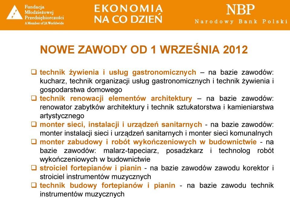 zawodów: monter instalacji sieci i urządzeń sanitarnych i monter sieci komunalnych monter zabudowy i robót wykończeniowych w budownictwie - na bazie zawodów: malarz-tapeciarz, posadzkarz i technolog