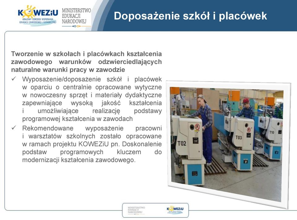 zapewniające wysoką jakość kształcenia i umożliwiające realizację podstawy programowej kształcenia w zawodach Rekomendowane wyposażenie