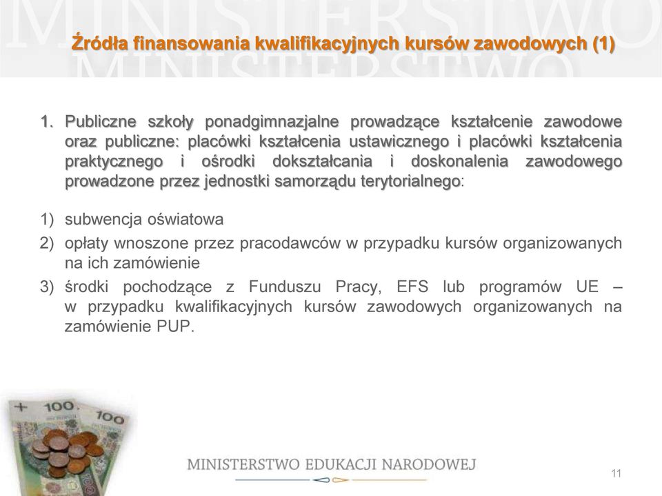 praktycznego i ośrodki dokształcania i doskonalenia zawodowego prowadzone przez jednostki samorządu terytorialnego: 1) subwencja oświatowa 2)