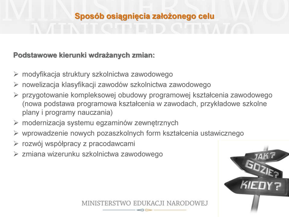 programowa kształcenia w zawodach, przykładowe szkolne plany i programy nauczania) modernizacja systemu egzaminów zewnętrznych