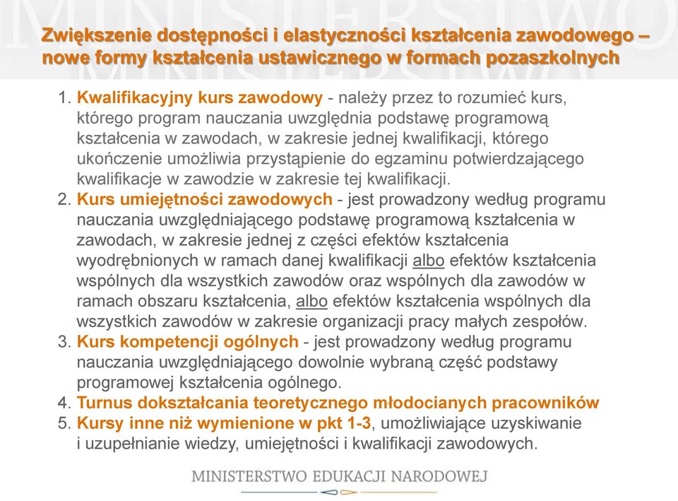 umożliwia przystąpienie do egzaminu potwierdzającego kwalifikacje w zawodzie w zakresie tej kwalifikacji. 2.