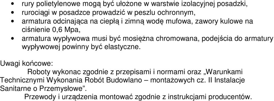 do armatury wypływowej powinny być elastyczne.