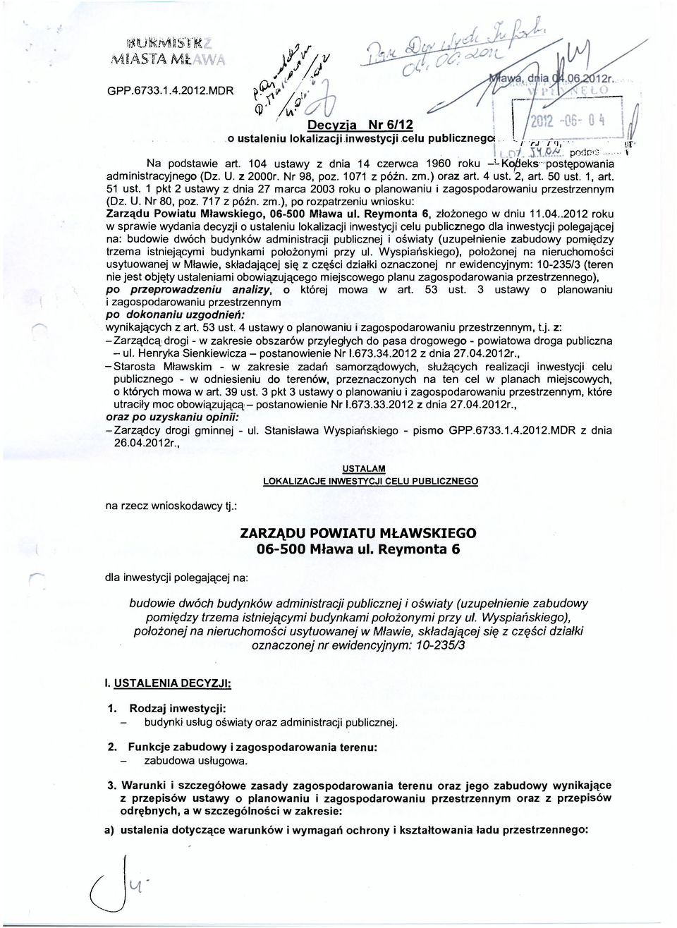 1 pkt 2 ustawy z dnia 27 marca 2003 roku o planowaniu i zagospodarowaniu przestrzennym (Dz. U. Nr 80, poz. 717 z późn. zm.), po rozpatrzeniu wniosku: Zarządu Powiatu Mławskiego, 06-500 Mława ul.