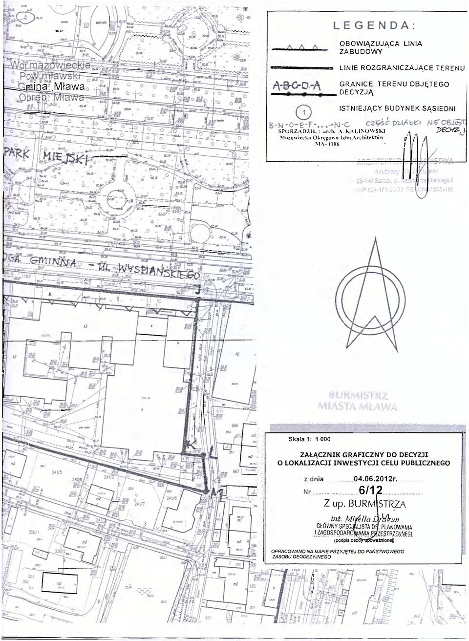 c>-fz-j\ Mazowiecka Okręgowa Izha Architektów U l / MA- 11X6 1 1 Skala 1: 1 000 ZAŁĄCZNIK GRAFICZNY DO DECYZJI O LOKALIZACJI INWESTYCJI