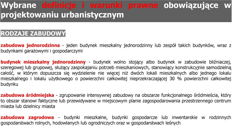 mieszkaniowych, stanowiący konstrukcyjnie samodzielną całość, w którym dopuszcza się wydzielenie nie więcej niż dwóch lokali mieszkalnych albo jednego lokalu mieszkalnego i lokalu użytkowego o