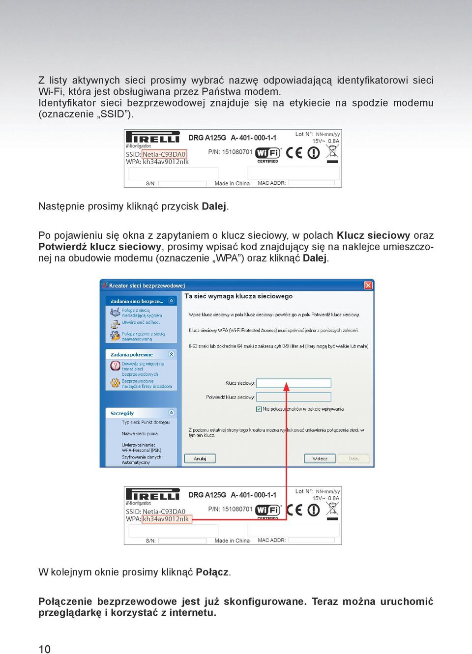 Po pojawieniu się okna z zapytaniem o klucz sieciowy, w polach Klucz sieciowy oraz Potwierdź klucz sieciowy, prosimy wpisać kod znajdujący się na naklejce