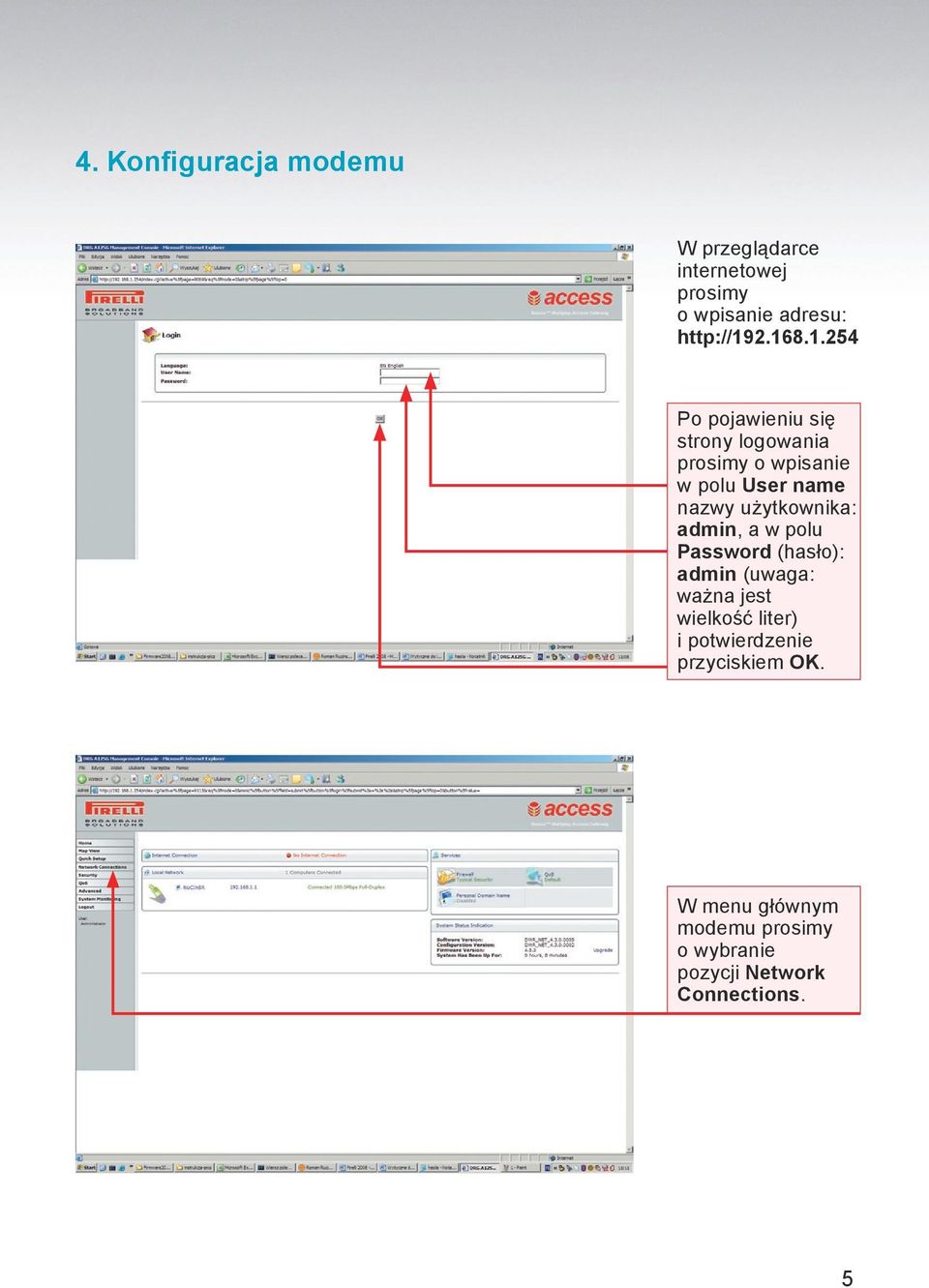 użytkownika: admin, a w polu Password (hasło): admin (uwaga: ważna jest wielkość liter) i