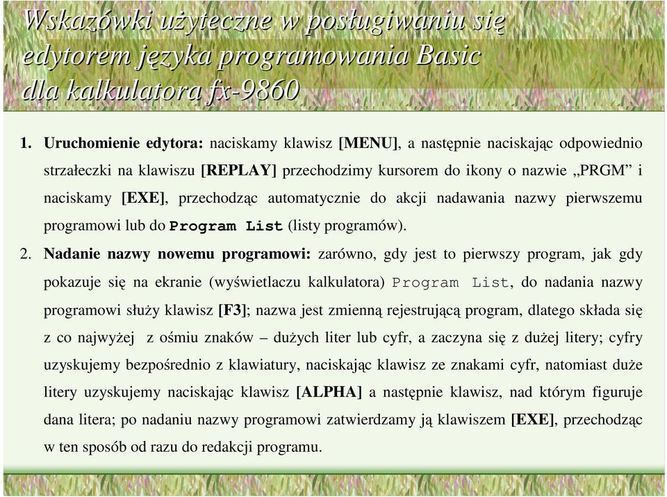 automatycznie do akcji nadawania nazwy pierwszemu programowi lub do Program List (listy programów). 2.
