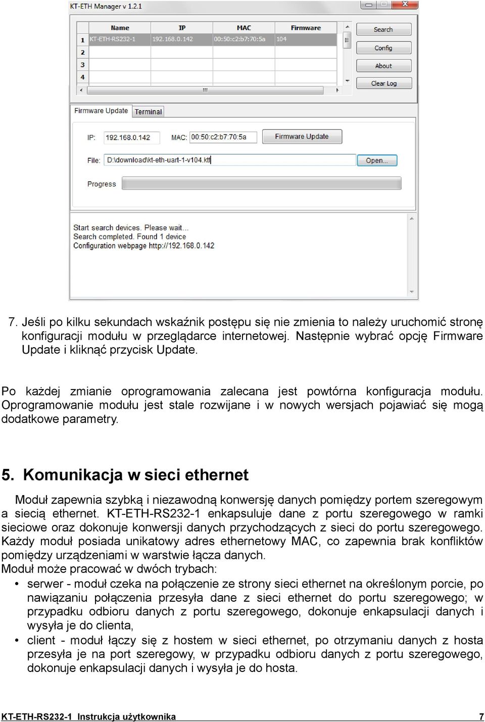 Oprogramowanie modułu jest stale rozwijane i w nowych wersjach pojawiać się mogą dodatkowe parametry. 5.