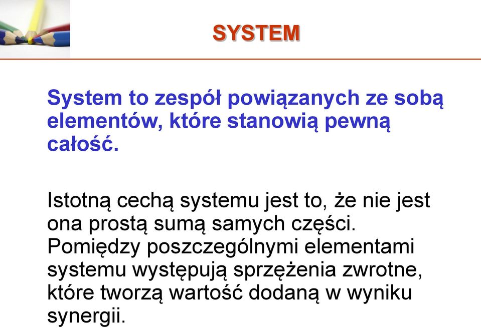Istotną cechą systemu jest to, że nie jest ona prostą sumą samych