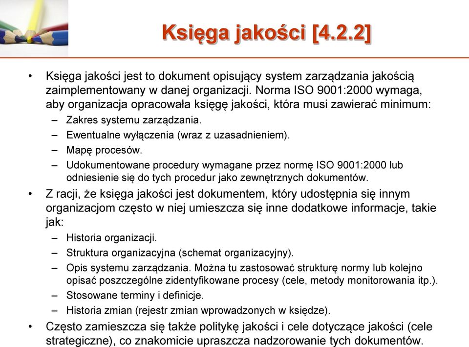 Udokumentowane procedury wymagane przez normę ISO 9001:2000 lub odniesienie się do tych procedur jako zewnętrznych dokumentów.