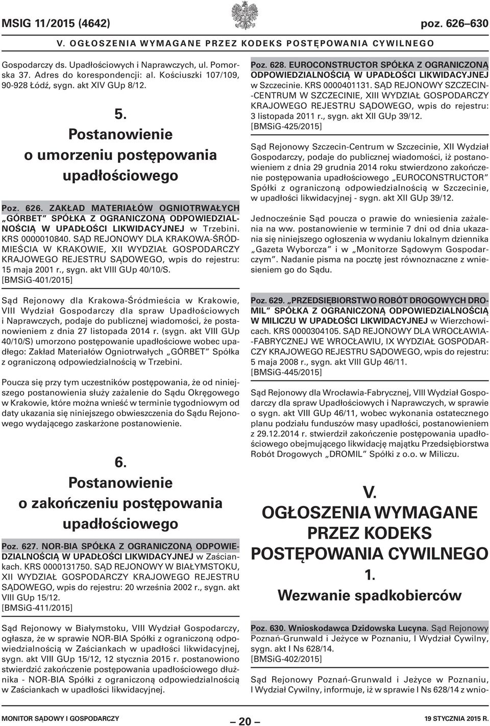 ZAKŁAD MATERIAŁÓW OGNIOTRWAŁYCH GÓRBET SPÓŁKA Z OGRANICZONĄ ODPOWIEDZIAL- NOŚCIĄ W UPADŁOŚCI LIKWIDACYJNEJ w Trzebini. KRS 0000010840.
