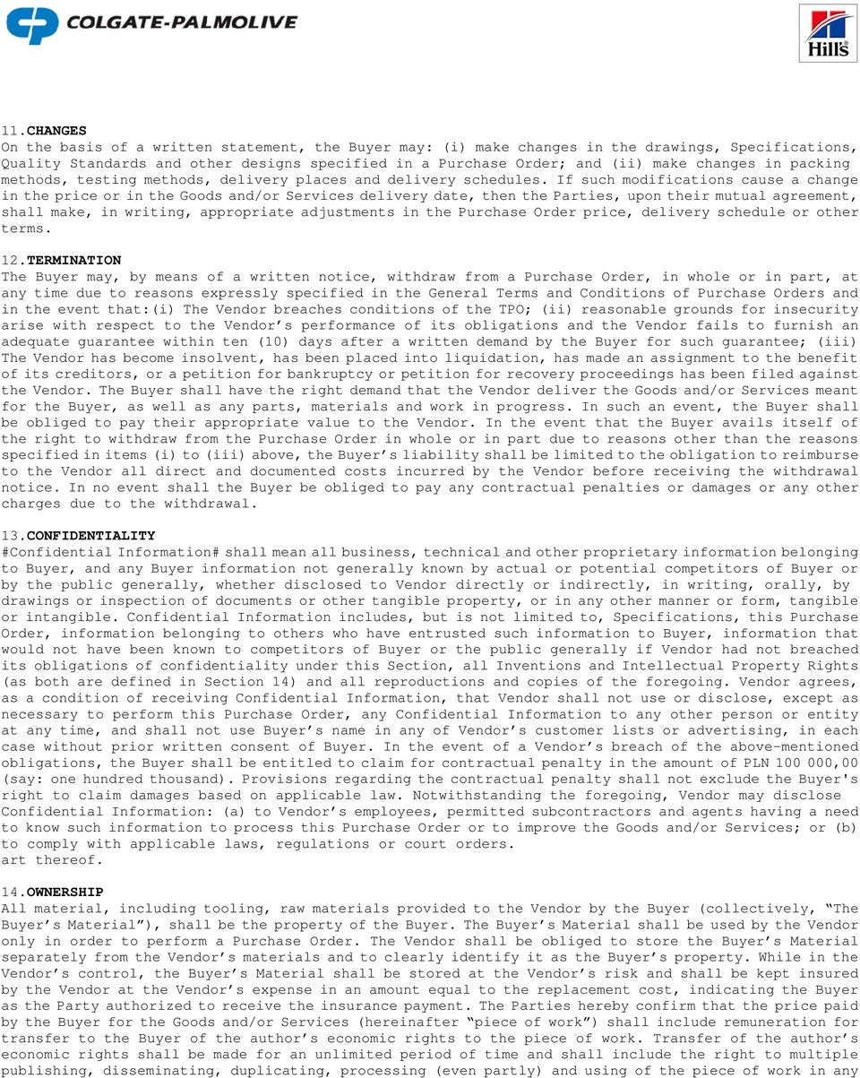 If such modifications cause a change in the price or in the Goods and/or Services delivery date, then the Parties, upon their mutual agreement, shall make, in writing, appropriate adjustments in the