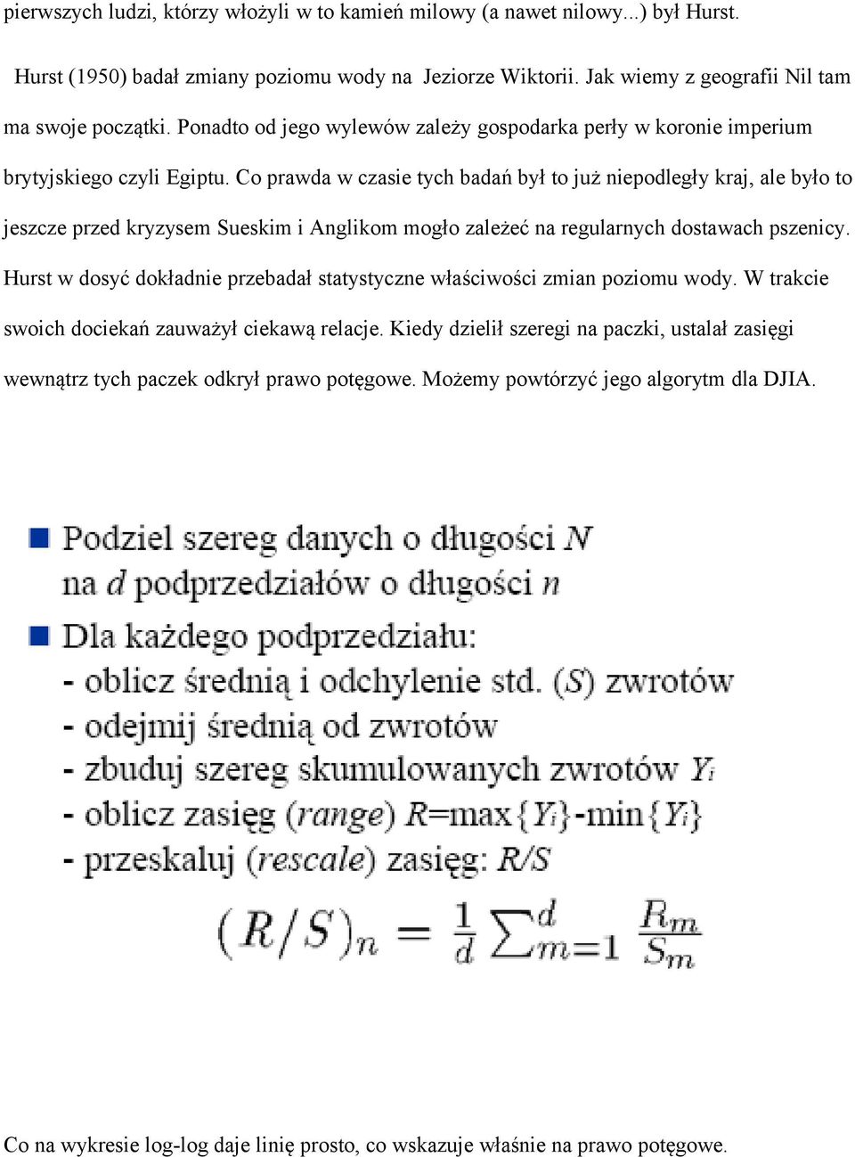 Co prawda w czasie tych badań był to już niepodległy kraj, ale było to jeszcze przed kryzysem Sueskim i Anglikom mogło zależeć na regularnych dostawach pszenicy.