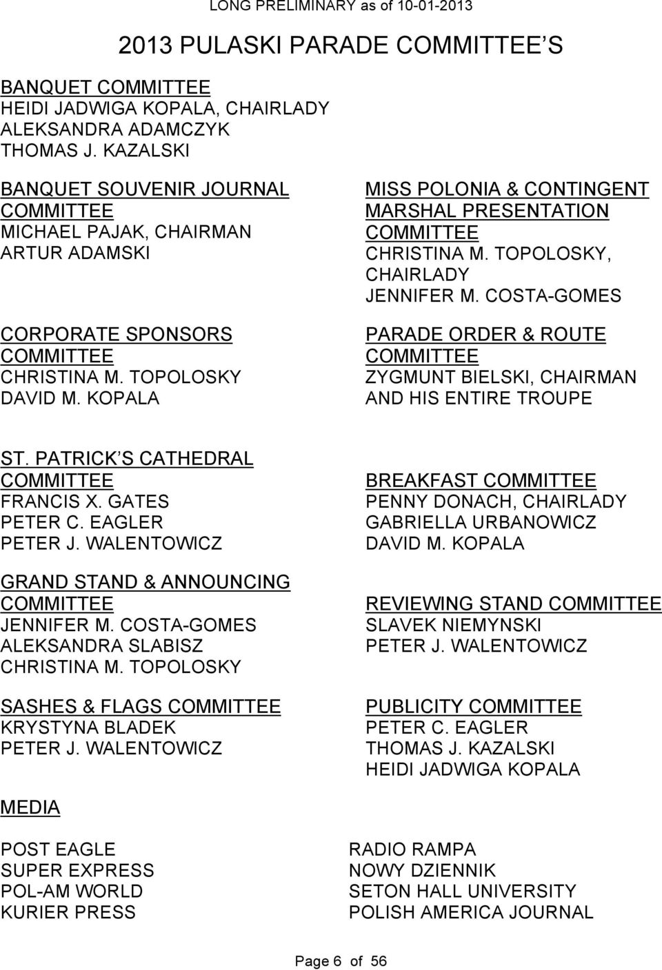 KOPALA MISS POLONIA & CONTINGENT MARSHAL PRESENTATION COMMITTEE CHRISTINA M. TOPOLOSKY, CHAIRLADY JENNIFER M.