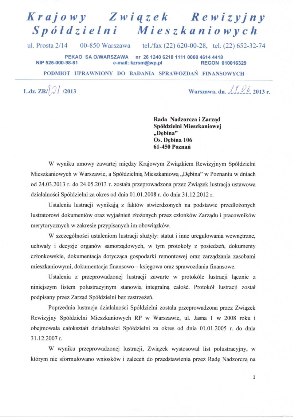ZR/I0I /2013 Warszawa, dn. JUL 2013 r. Rada Nadzorcza i Zarzad Spoldzielni Mieszkaniowej Debina" Os.