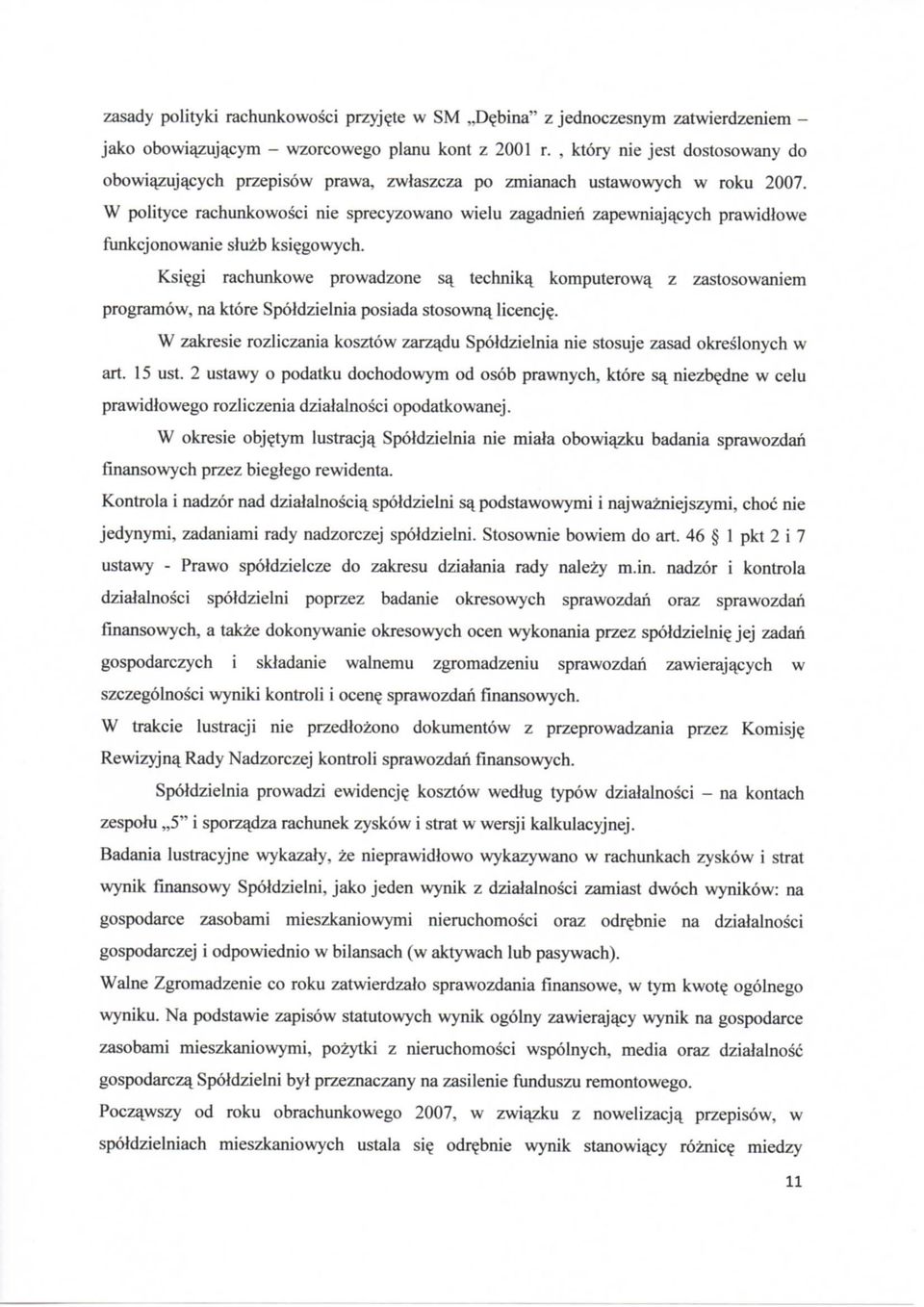 W polityce rachunkowosci nie sprecyzowano wielu zagadnieri zapewniajacych prawidlowe funkcjonowanie stuzb ksi?gowych. Ksi?