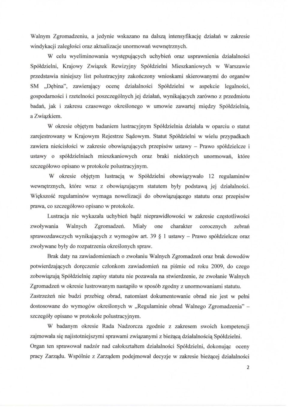 zakonczony wnioskami skierowanymi do organow SM D$bina", zawierajacy ocenq dzialalnosci Spoldzielni w aspekcie legalnosci, gospodarnosci i rzetelnosci poszczegolnych jej dziatan, wynikajacych zarowno
